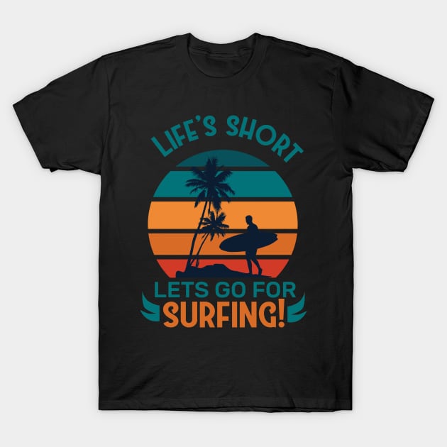 LIFE'S SHORT LETS GO FOR SURFING Sunset Retro aesthetic Vintage T-Shirt by Kribis